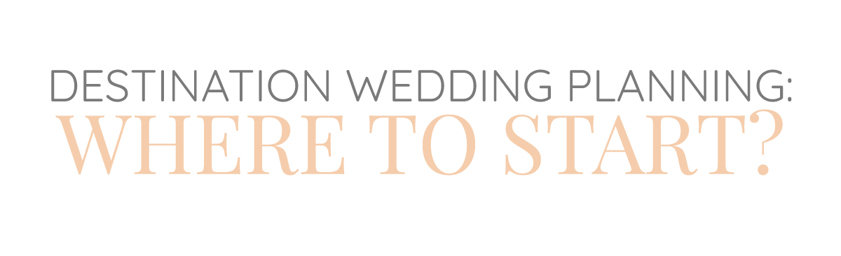Destination Wedding Planning Where To Start